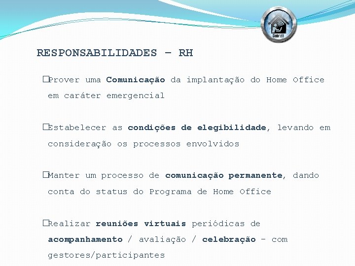 RESPONSABILIDADES – RH �Prover uma Comunicação da implantação do Home Office em caráter emergencial