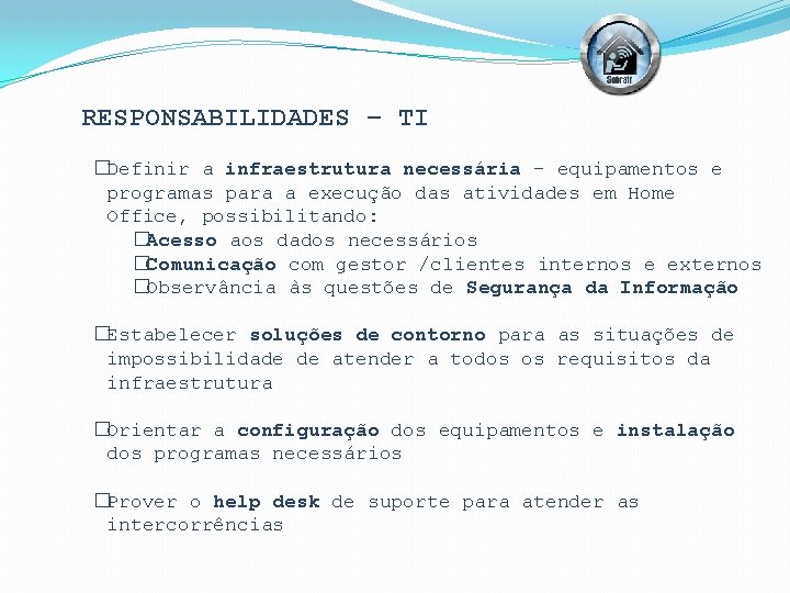 RESPONSABILIDADES – TI �Definir a infraestrutura necessária - equipamentos e programas para a execução