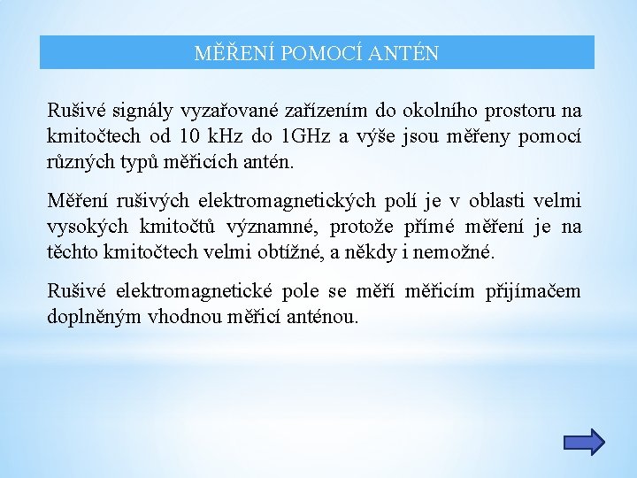 MĚŘENÍ POMOCÍ ANTÉN Rušivé signály vyzařované zařízením do okolního prostoru na kmitočtech od 10