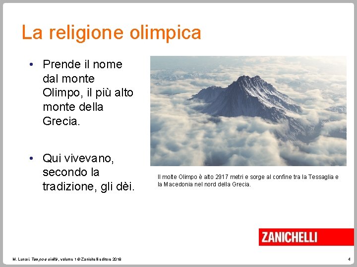 La religione olimpica • Prende il nome dal monte Olimpo, il più alto monte