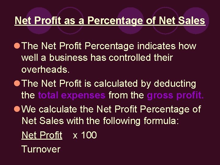 Net Profit as a Percentage of Net Sales l The Net Profit Percentage indicates