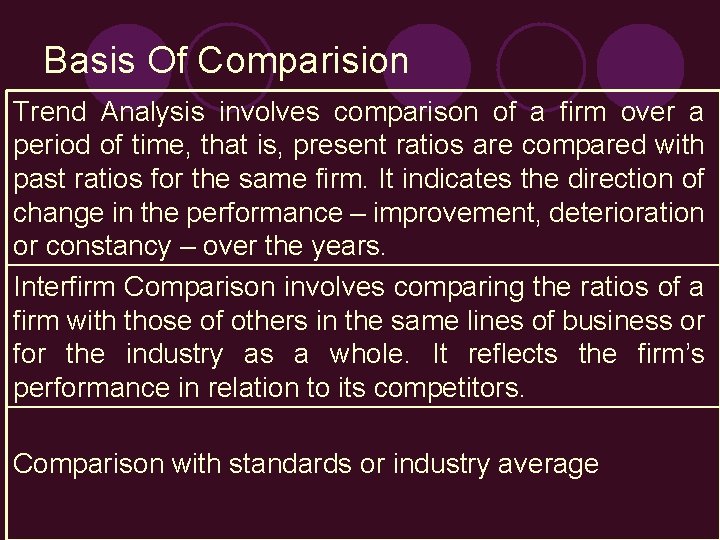 Basis Of Comparision Trend Analysis involves comparison of a firm over a period of