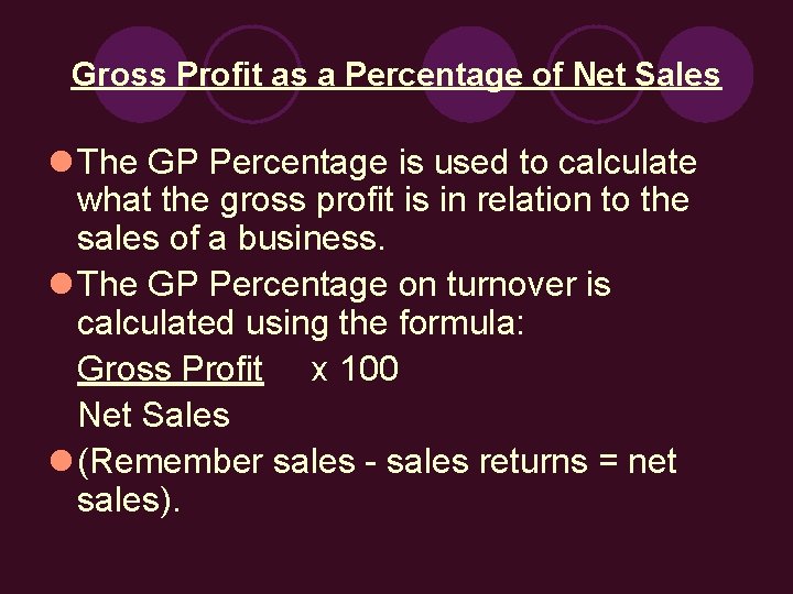 Gross Profit as a Percentage of Net Sales l The GP Percentage is used