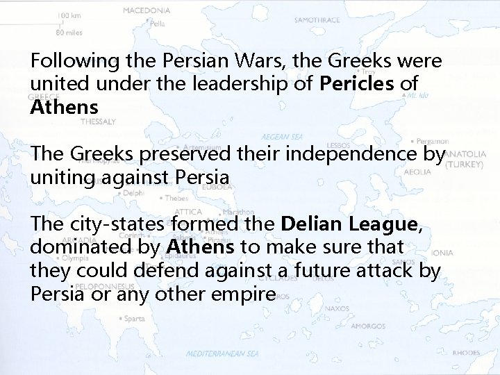 Following the Persian Wars, the Greeks were united under the leadership of Pericles of