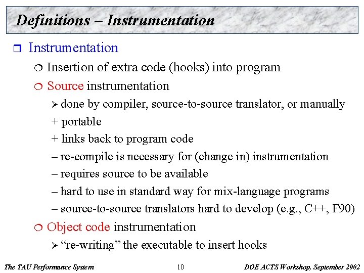 Definitions – Instrumentation r Instrumentation ¦ ¦ Insertion of extra code (hooks) into program