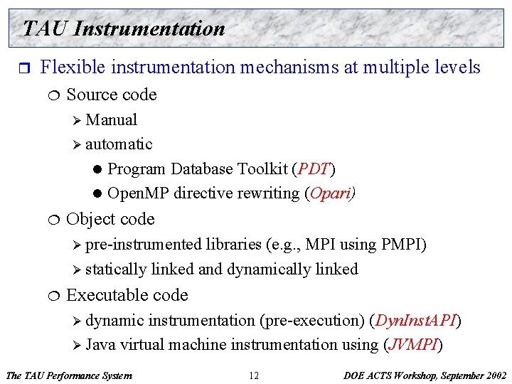 TAU Instrumentation r Flexible instrumentation mechanisms at multiple levels ¦ Source code Ø Manual