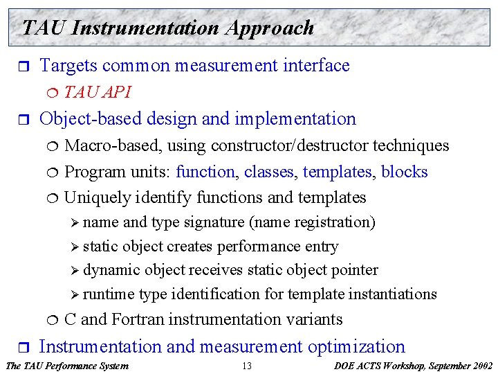 TAU Instrumentation Approach r Targets common measurement interface ¦ r TAU API Object-based design