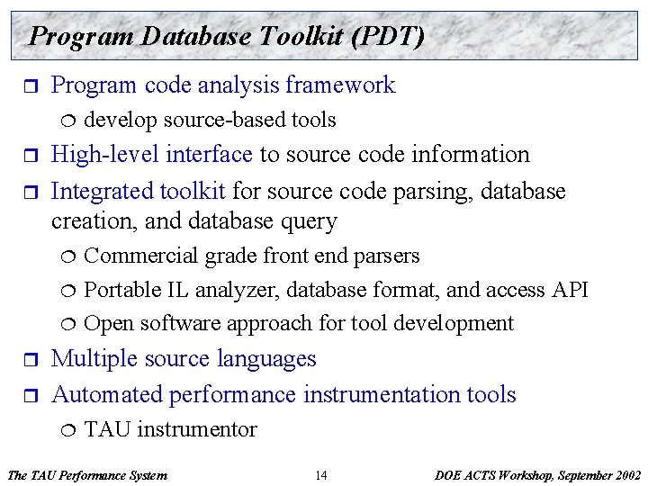 Program Database Toolkit (PDT) r Program code analysis framework ¦ r r High-level interface