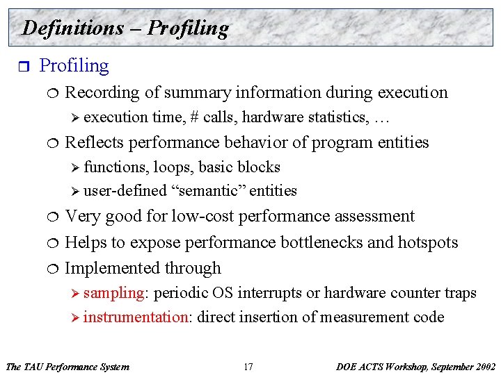 Definitions – Profiling r Profiling ¦ Recording of summary information during execution Ø execution