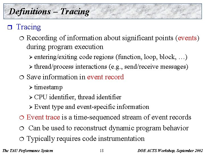 Definitions – Tracing r Tracing ¦ Recording of information about significant points (events) during