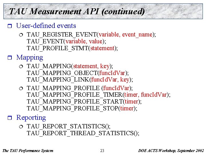 TAU Measurement API (continued) r User-defined events ¦ r Mapping ¦ ¦ r TAU_REGISTER_EVENT(variable,