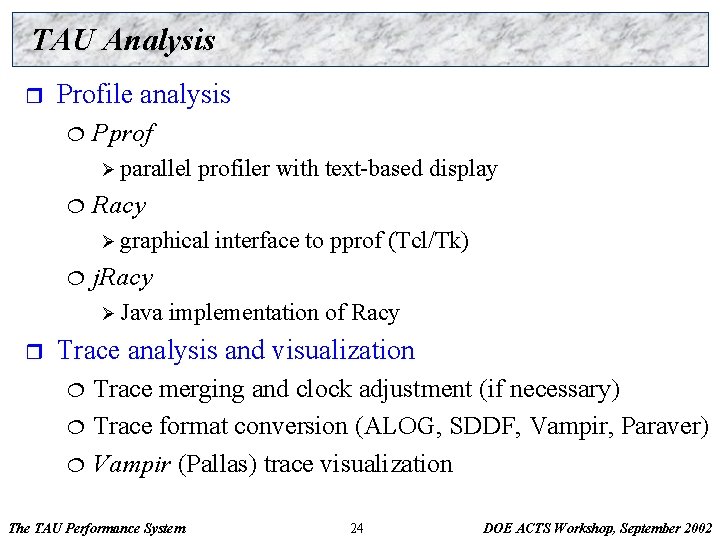 TAU Analysis r Profile analysis ¦ Pprof Ø parallel ¦ profiler with text-based display