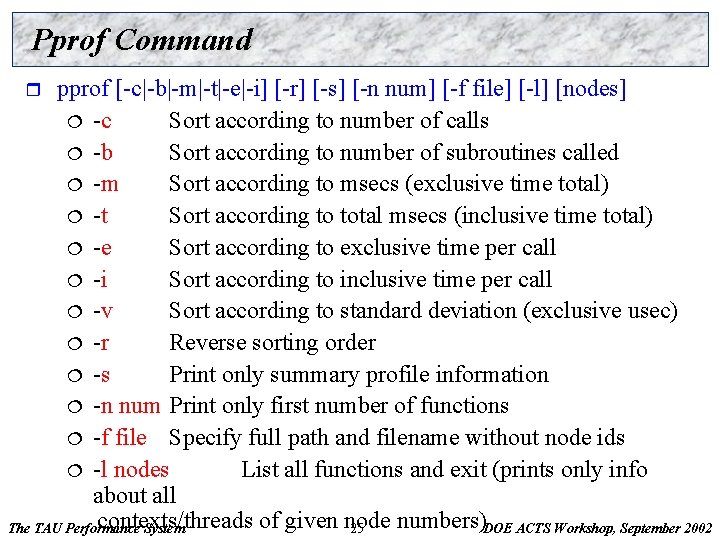 Pprof Command pprof [-c|-b|-m|-t|-e|-i] [-r] [-s] [-n num] [-f file] [-l] [nodes] ¦ -c