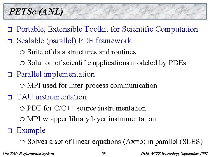 PETSc (ANL) r r Portable, Extensible Toolkit for Scientific Computation Scalable (parallel) PDE framework