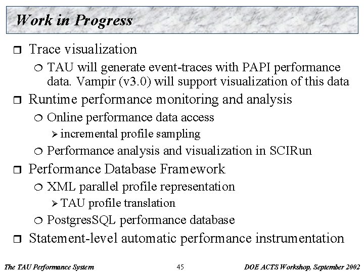 Work in Progress r Trace visualization ¦ r TAU will generate event-traces with PAPI