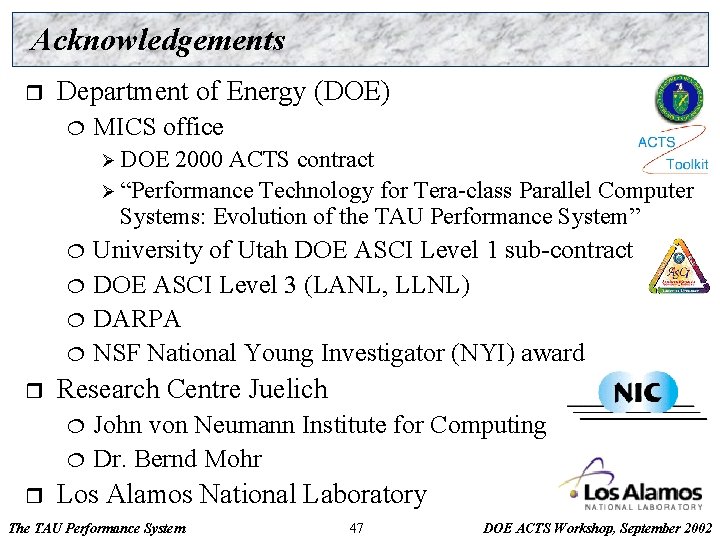 Acknowledgements r Department of Energy (DOE) ¦ MICS office Ø DOE 2000 ACTS contract