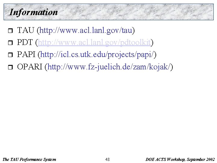 Information r r TAU (http: //www. acl. lanl. gov/tau) PDT (http: //www. acl. lanl.