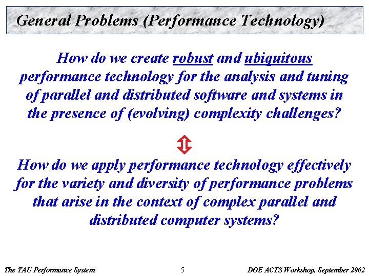 General Problems (Performance Technology) How do we create robust and ubiquitous performance technology for