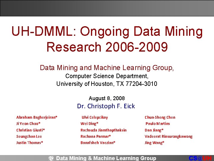 UH-DMML: Ongoing Data Mining Research 2006 -2009 Data Mining and Machine Learning Group, Computer