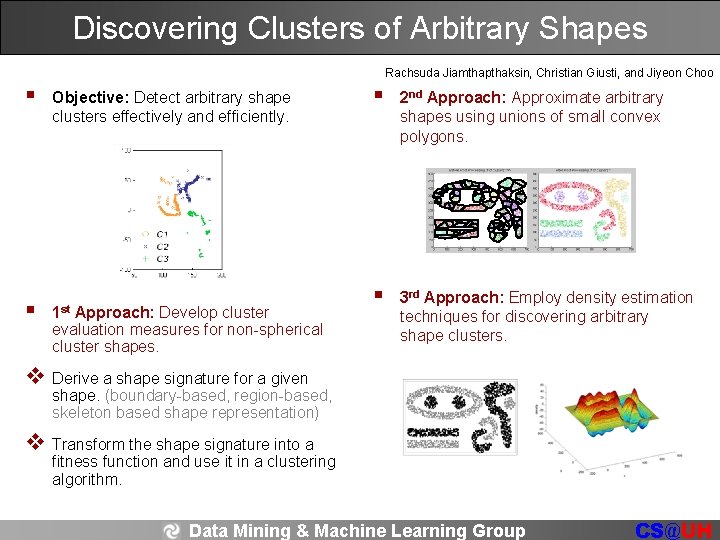 Discovering Clusters of Arbitrary Shapes Rachsuda Jiamthapthaksin, Christian Giusti, and Jiyeon Choo § §
