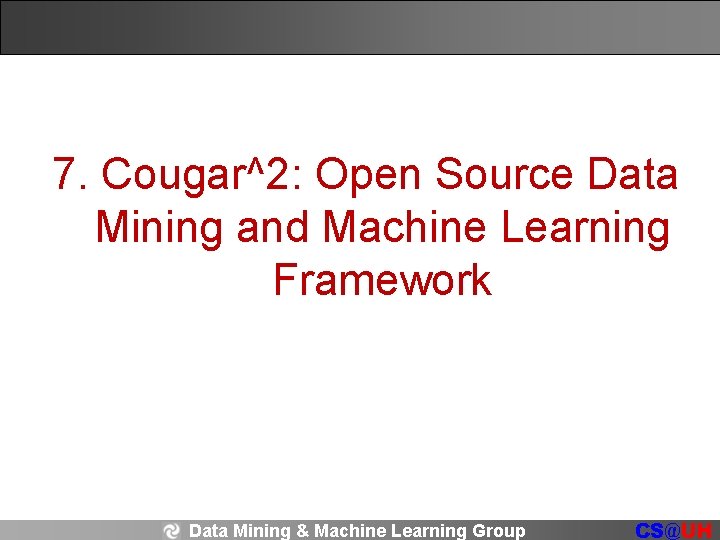 7. Cougar^2: Open Source Data Mining and Machine Learning Framework Data Mining & Machine