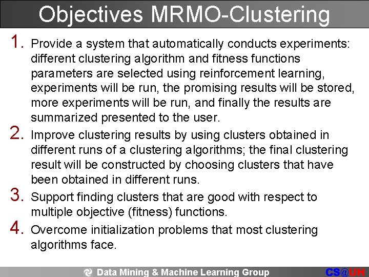 Objectives MRMO-Clustering 1. Provide a system that automatically conducts experiments: 2. 3. 4. different