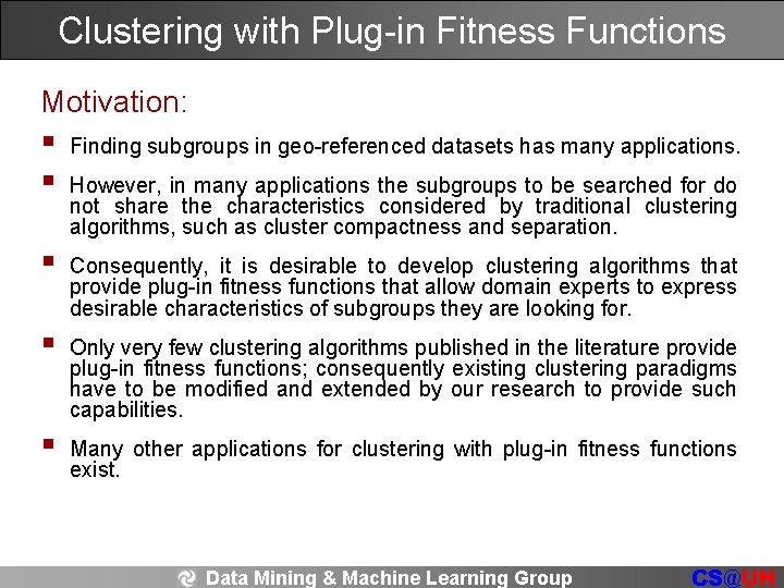 Clustering with Plug-in Fitness Functions Motivation: § § Finding subgroups in geo-referenced datasets has