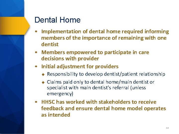 Dental Home • Implementation of dental home required informing members of the importance of