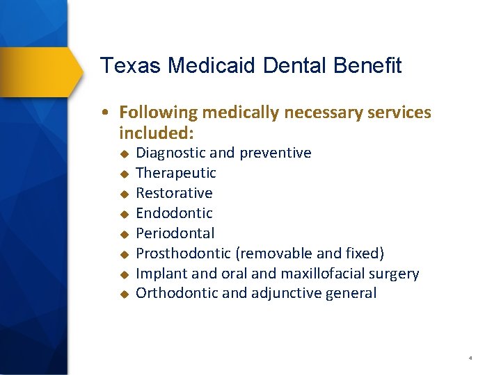 Texas Medicaid Dental Benefit • Following medically necessary services included: u u u u