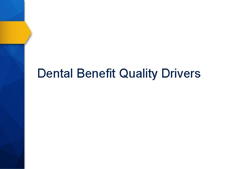 Dental Benefit Quality Drivers 