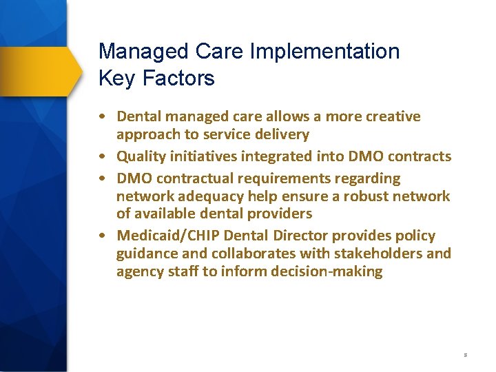 Managed Care Implementation Key Factors • Dental managed care allows a more creative approach