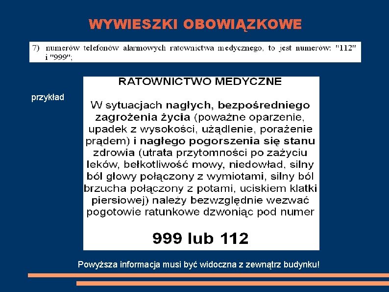 WYWIESZKI OBOWIĄZKOWE przykład Powyższa informacja musi być widoczna z zewnątrz budynku! 