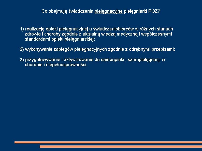 Co obejmują świadczenia pielęgnacyjne pielęgniarki POZ? 1) realizację opieki pielęgnacyjnej u świadczeniobiorców w różnych