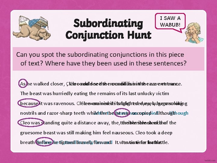 Subordinating Conjunction Hunt I SAW A WABUB! Can you spot the subordinating conjunctions in
