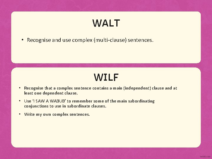 Aim WALT • Recognise and use complex (multi-clause) sentences. Success Criteria WILF 1 Lorem