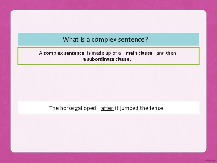 What is a complex sentence? A complex sentence is made up of a main