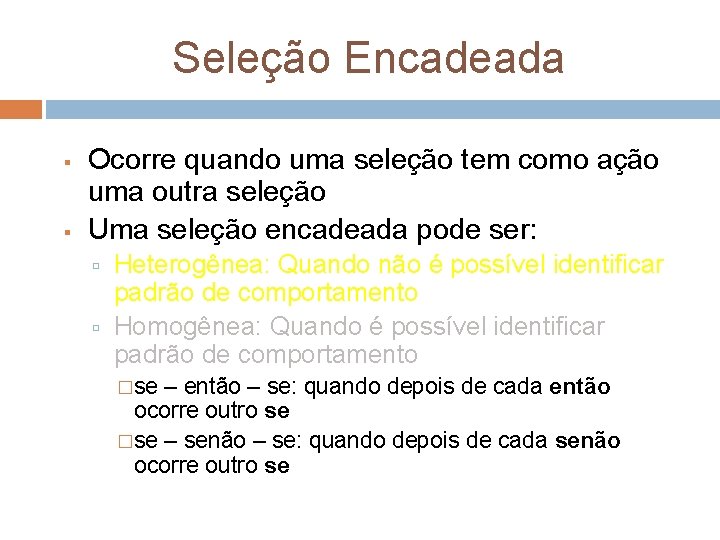 Seleção Encadeada Ocorre quando uma seleção tem como ação uma outra seleção Uma seleção