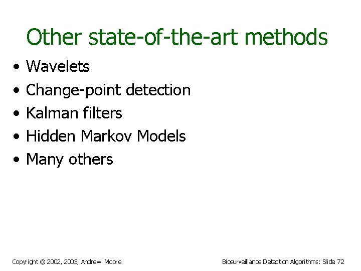 Other state-of-the-art methods • • • Wavelets Change-point detection Kalman filters Hidden Markov Models