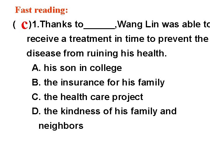 Fast reading: ( c )1. Thanks to______, Wang Lin was able to receive a