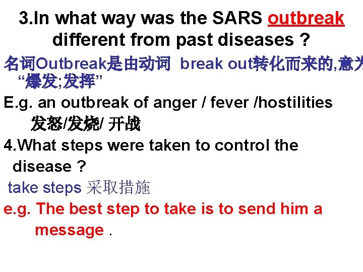 3. In what way was the SARS outbreak different from past diseases ? 名词Outbreak是由动词