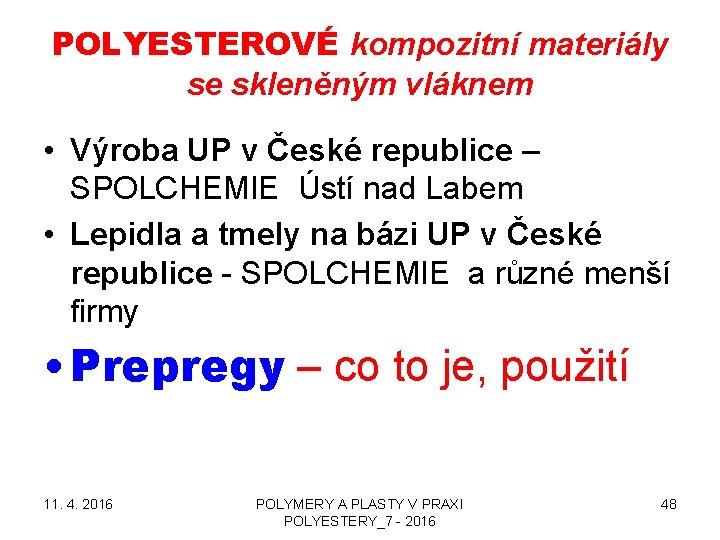 POLYESTEROVÉ kompozitní materiály se skleněným vláknem • Výroba UP v České republice – SPOLCHEMIE