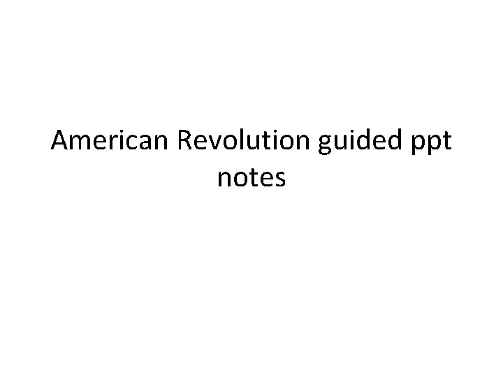 American Revolution guided ppt notes 