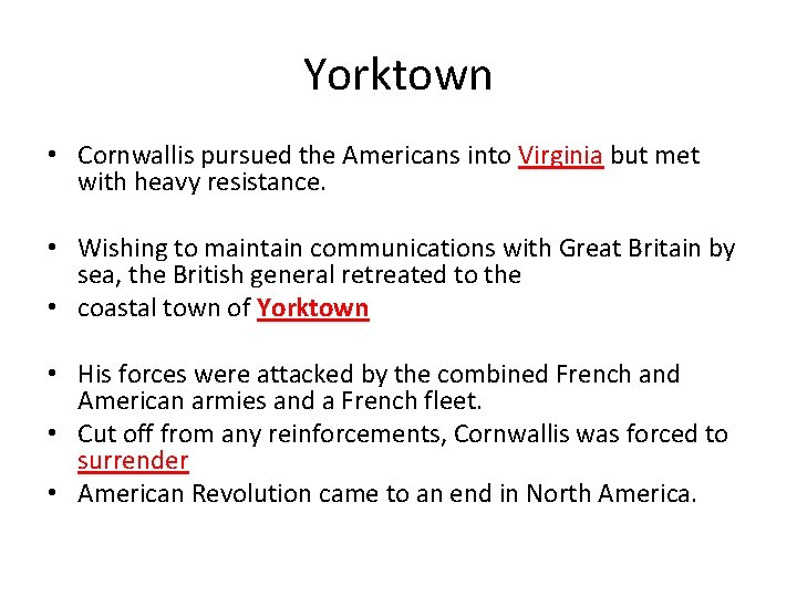 Yorktown • Cornwallis pursued the Americans into Virginia but met with heavy resistance. •