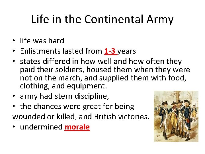 Life in the Continental Army • life was hard • Enlistments lasted from 1