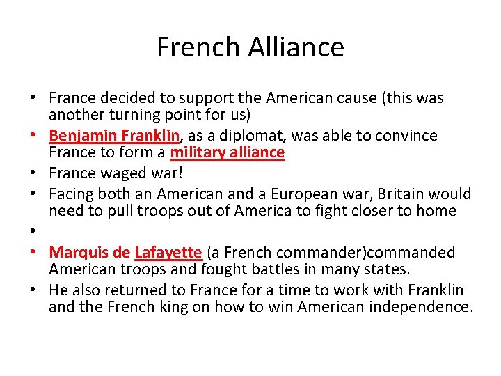 French Alliance • France decided to support the American cause (this was another turning