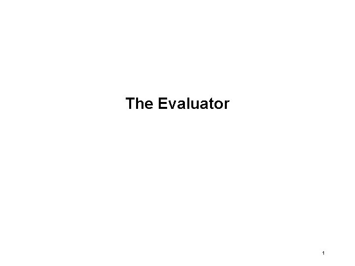 The Evaluator 1 