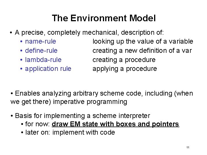 The Environment Model • A precise, completely mechanical, description of: • name-rule looking up