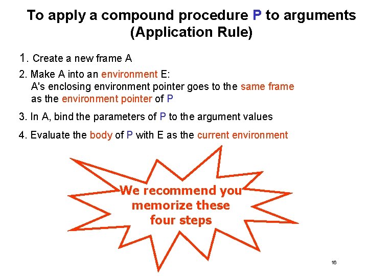 To apply a compound procedure P to arguments (Application Rule) 1. Create a new