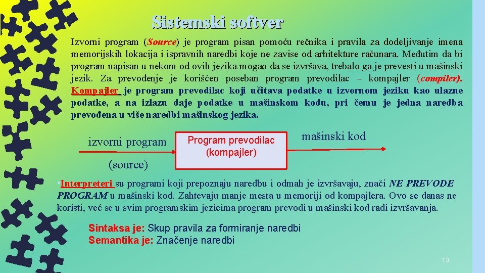 Sistemski softver Izvorni program (Source) je program pisan pomoću rečnika i pravila za dodeljivanje