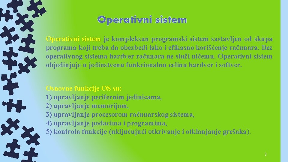 Operativni sistem je kompleksan programski sistem sastavljen od skupa programa koji treba da obezbedi